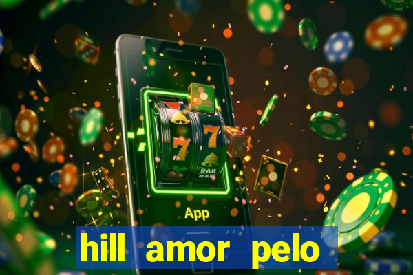 hill amor pelo jogo online